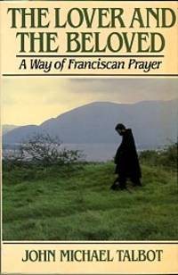 The Lover And The Beloved: A Way Of Franciscan Prayer