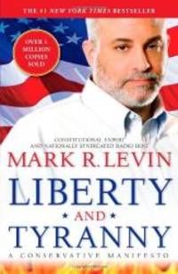 Liberty and Tyranny: A Conservative Manifesto by Mark R. Levin - 2010-07-09