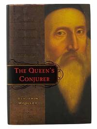 The Queen&#039;s Conjurer: The Science and Magic of Dr. John Dee, Adviser to Queen Elizabeth I by Woolley, Benjamin - 2001