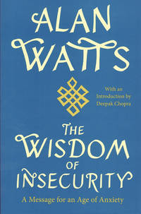 The Wisdom of Insecurity: A Message for an Age of Anxiety
