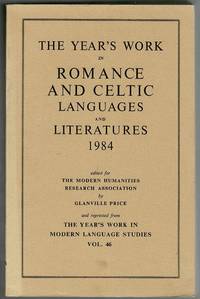 The Year's Work in Romance and Celtic Languages and Literatures 1984 Reprinted from the Year's Work in Modern Language Studies Vol. 46