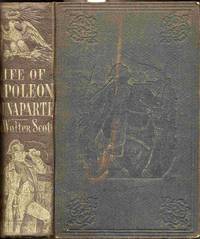 The Life Of Napoleon Buonaparte, Emperor Of The French. With A Preliminary  View of the French Revolution. by [Scott, Walter, Sir - 1858