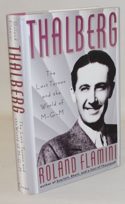 Thalberg - the last tycoon and the world of M-G-M.