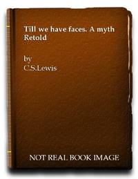 Till We Have Faces by Lewis. C S