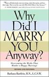 Why Did I Marry You Anyway?: Overcoming the Myths That Hinder a Happy Marriage