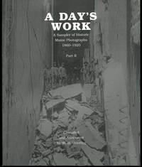 A Day's Work: A Sampler of Historic Maine Photographs, 1860--1920, Part II