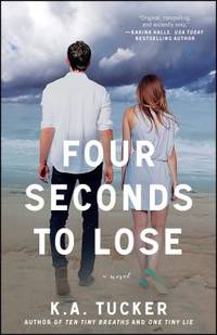 Four Seconds to Lose by K. A. Tucker - 2014