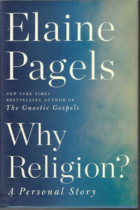 WHY RELIGION? by Pagels, Elaine - 2018