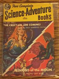 Two Complete Science-Adventure Books, the Cructars are Coming, Minions of the Moon by Paul Lawrence Payne, William Gray Beyer - 1952