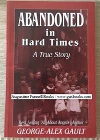 ABANDONED In Hard Times, A True Story... (signed)