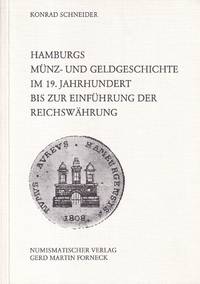 Hamburgs Münz- und Geldgeschichte im 19. Jahrhundert bis zur Einführung der Reichswährung....