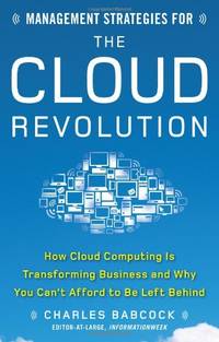 Management Strategies for the Cloud Revolution: How Cloud Computing Is Transforming Business and Why You Can't Afford to Be Left Behind (BUSINESS BOOKS)