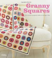 Granny Squares: 20 Crochet Projects with a Vintage Vibe