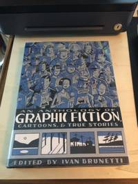 An Anthology of Graphic Fiction, Cartoons, &amp; True Stories by Ivan Brunetti (ed.) - 2006