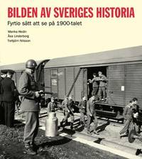 Bilden av Sveriges historia. Fyrtio sätt att se…