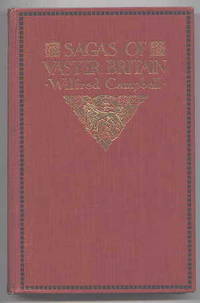 SAGAS OF VASTER BRITAIN:  POEMS OF THE RACE, THE EMPIRE AND THE DIVINITY OF MAN. de Campbell, Wilfred