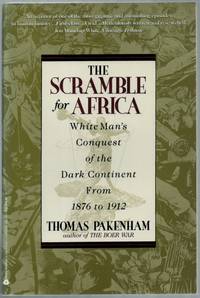 The Scramble for Africa: White Man's Conquest of the Dark Continent from 1876-1912