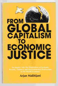 From Global Capitalism to Economic Justice An Inquiry Into the Elimination  of Systemic Poverty,...