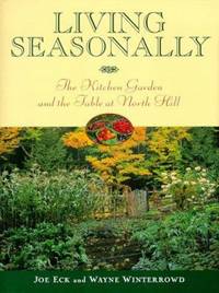 Living Seasonally : The Kitchen Garden and the Table at North Hill