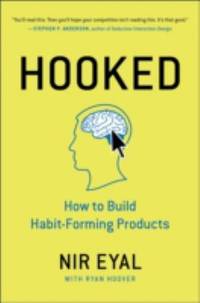Hooked: How to Build Habit-Forming Products