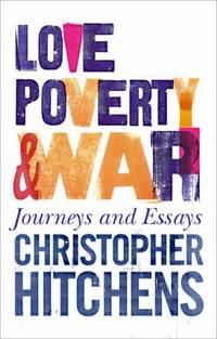cover of Love, Poverty and War: Journeys and Essays