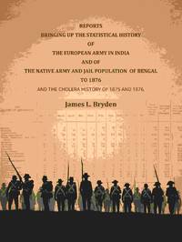 Reports bringing up the statistical history of the European Army in India and of the Native Army...