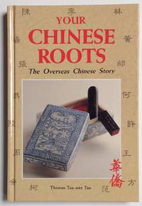 Your Chinese roots: the overseas Chinese story by Tan, Thomas Tsu-wee - 1989