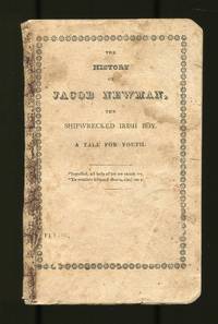 The History of Jacob Newman, The Shipwrecked Irish Boy. A Tale for Youth