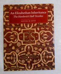 An Elizabethan Inheritance - the Hardwick Hall Textiles by Santina M LEVEY - Hardcover - Reprint - 1999 - from David Bunnett Books (SKU: T18K1080)