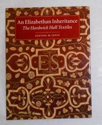 An Elizabethan Inheritance - The Hardwick Hall Textiles