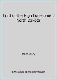 Lord of the High Lonesome : North Dakota