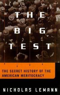 The Big Test : The Secret History of the American Meritocracy
