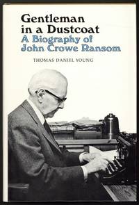 Gentleman in a Dustcoat: A Biography of John Crowe Ransom