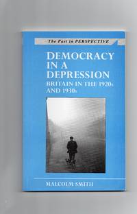 Democracy In A Depression: Britain in the 1920's and 1930's