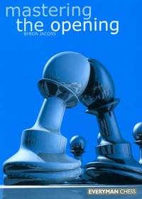Mastering the Opening (Everyman Chess)
