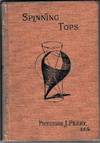 Spinning Tops. The Operatives' Lecture of the British Association Meeting at Leeds ....