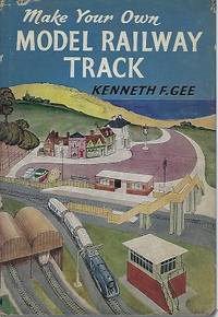 Make Your Own Model Railway Track by Gee, Kenneth F - 1961