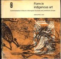 Form in Indigenous Art. Schematisation in the art of Aboriginal Australia and prehistoric Europe