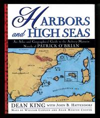 Harbors and High Seas: An Atlas and Geographical Guide to the Aubrey-Maturin Novels of Patrick O'Brian