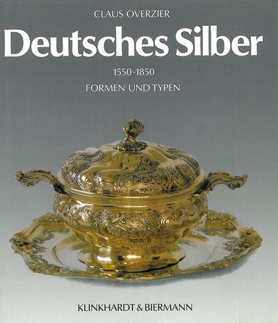 Deutsches Silber. Formen und Typen. 1550-1850.…