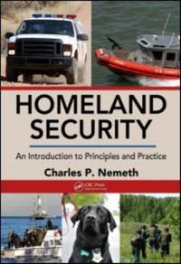 Homeland Security : An Introduction to Principles and Practice