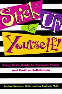 Stick Up for Yourself!: Every Kid's Guide to Personal Power and Positive Self-Esteem