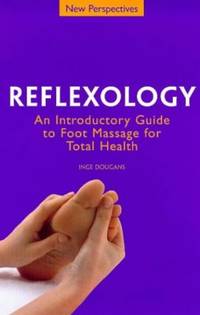 Reflexology: An Introductory Guide to Foot Massage for Total Health (New Perspectives) (New...