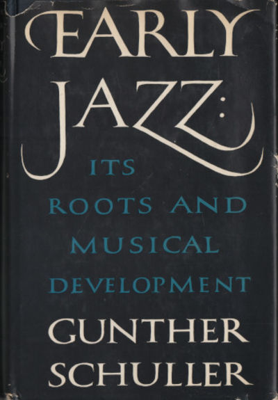 EARLY JAZZ. Its Roots and Musical Development.