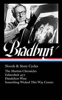 cover of Ray Bradbury: Novels & Story Cycles (Loa #347): The Martian Chronicles / Fahrenheit 451 / Dandelion Wine / Something Wicked This Way Comes (Library Of America)
