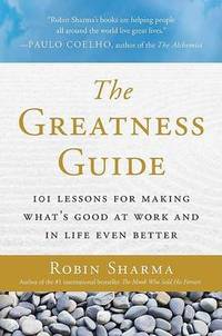 The Greatness Guide: 101 Lessons for Making What's Good at Work and in Life Even Better by Robin Sharma - Paperback - from The Saint Bookstore (SKU: A9780061238574)