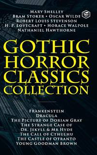 Gothic Horror Classics Collection: Frankenstein, Dracula, The Picture of Dorian Gray, Dr. Jekyll...