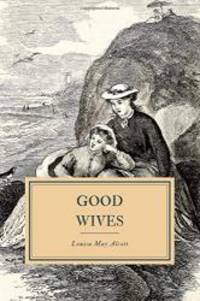 image of Good Wives: A Story for Girls, Being a Sequel for Little Women