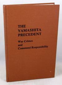 image of The Yamashita Precedent: War Crimes and Command Responsibility