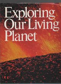 EXPLORING OUR LIVING PLANET by Robert D Ballard - 1983